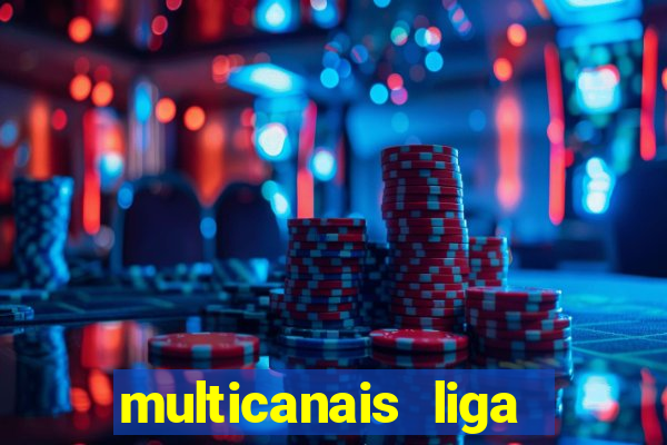 multicanais liga dos campees